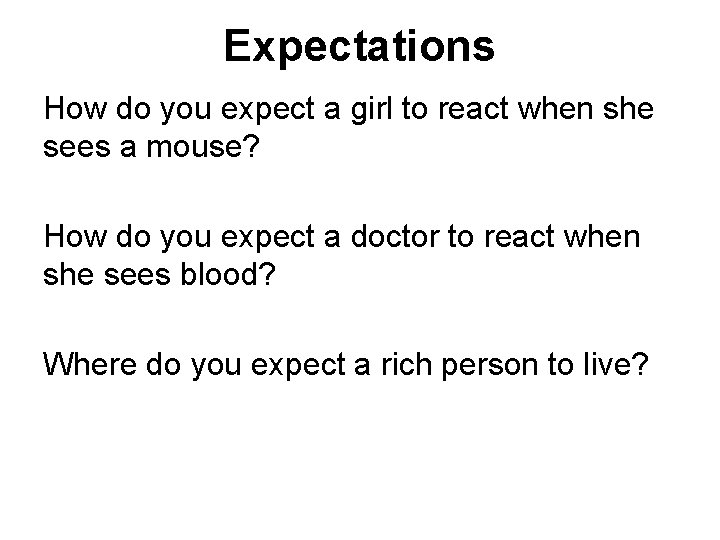 Expectations How do you expect a girl to react when she sees a mouse?