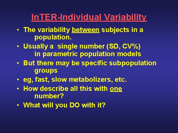 In. TER-Individual Variability • The variability between subjects in a population. • Usually a