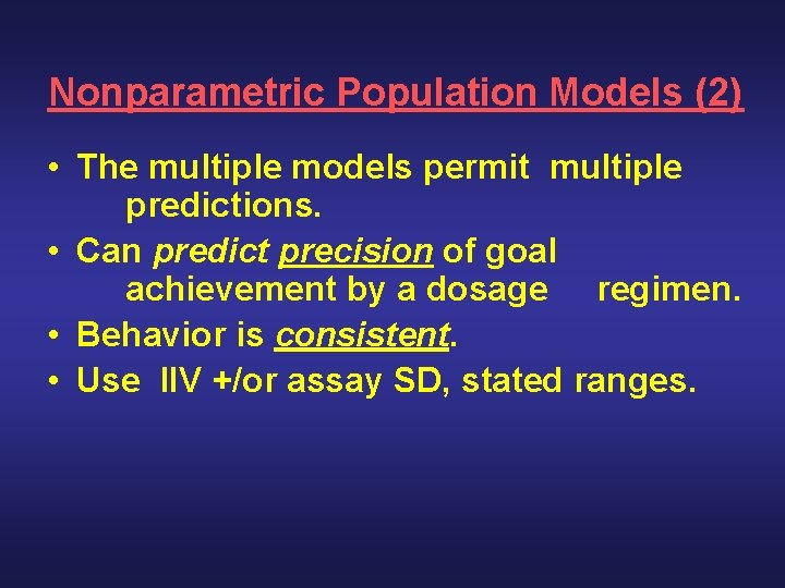 Nonparametric Population Models (2) • The multiple models permit multiple predictions. • Can predict