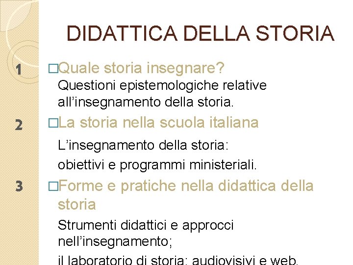 DIDATTICA DELLA STORIA 1 �Quale 2 �La storia insegnare? Questioni epistemologiche relative all’insegnamento della