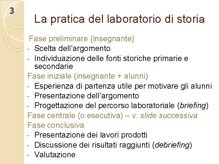 3 La pratica del laboratorio di storia Fase preliminare (insegnante) - Scelta dell’argomento -