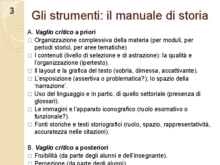 3 Gli strumenti: il manuale di storia A. Vaglio critico a priori � Organizzazione