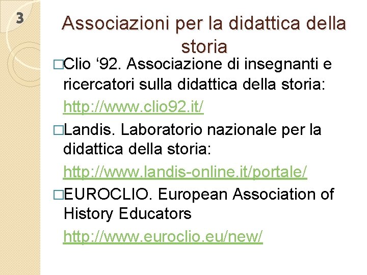 3 Associazioni per la didattica della storia �Clio ‘ 92. Associazione di insegnanti e
