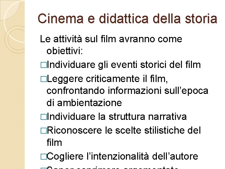 Cinema e didattica della storia Le attività sul film avranno come obiettivi: �Individuare gli