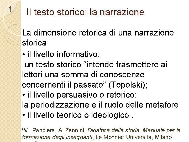 1 Il testo storico: la narrazione La dimensione retorica di una narrazione storica •