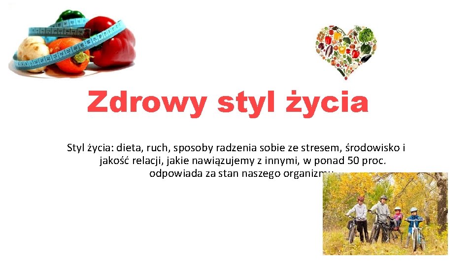 Zdrowy styl życia Styl życia: dieta, ruch, sposoby radzenia sobie ze stresem, środowisko i