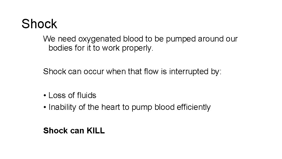 Shock We need oxygenated blood to be pumped around our bodies for it to