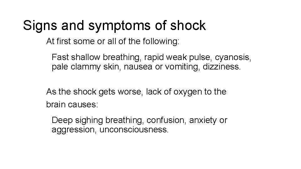 Signs and symptoms of shock At first some or all of the following: Fast