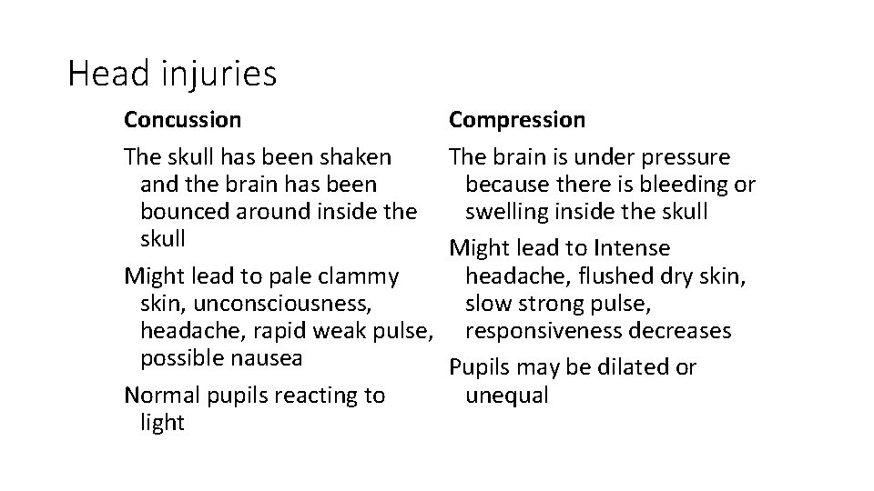 Head injuries Concussion The skull has been shaken and the brain has been bounced