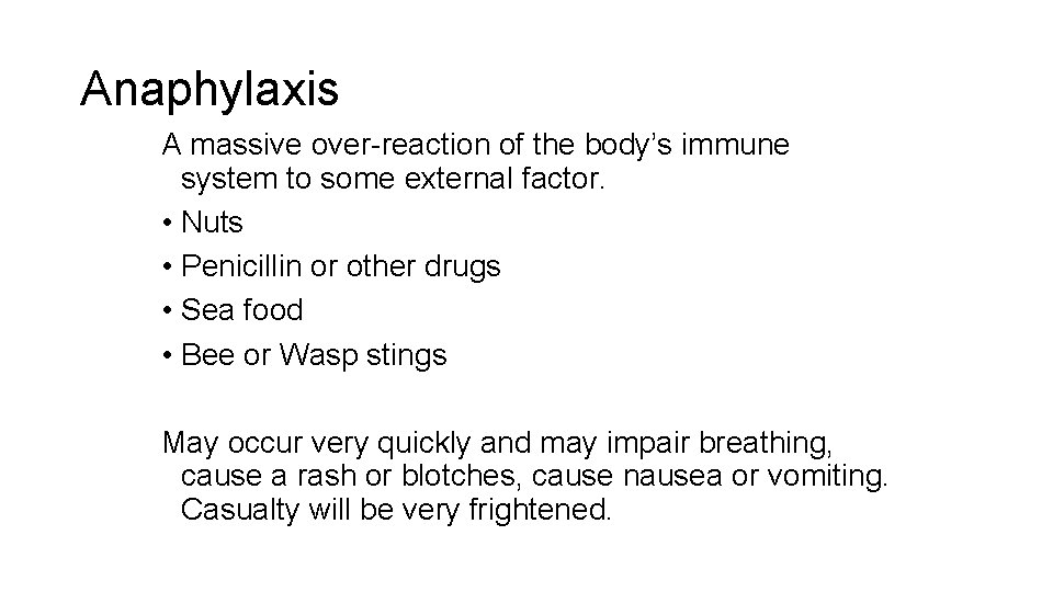 Anaphylaxis A massive over-reaction of the body’s immune system to some external factor. •