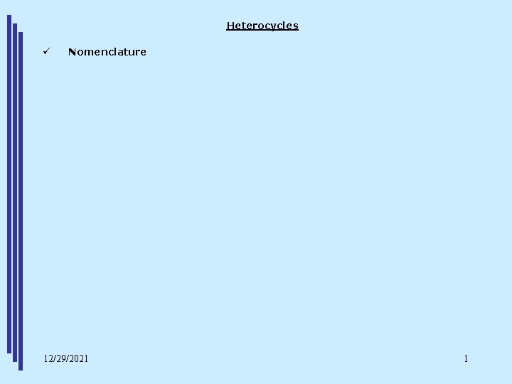 Heterocycles ü Nomenclature 12/29/2021 1 