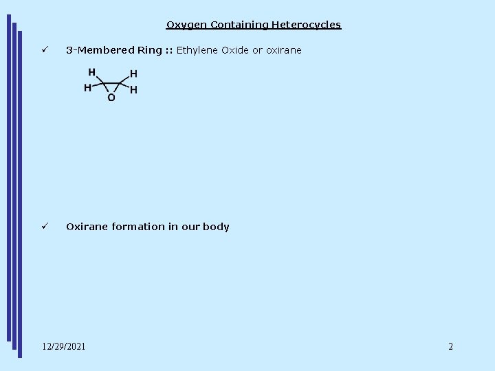 Oxygen Containing Heterocycles ü 3 -Membered Ring : : Ethylene Oxide or oxirane ü