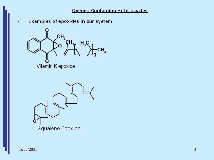 Oxygen Containing Heterocycles ü Examples of epoxides in our system Squalene Epoxide 12/29/2021 3