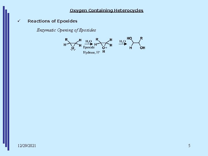Oxygen Containing Heterocycles ü Reactions of Epoxides Enzymatic Opening of Epoxides 12/29/2021 5 
