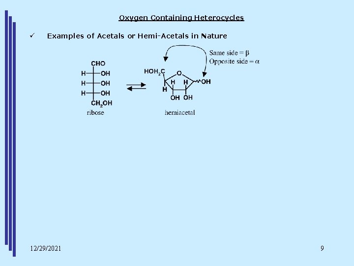 Oxygen Containing Heterocycles ü Examples of Acetals or Hemi-Acetals in Nature 12/29/2021 9 