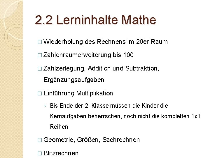 2. 2 Lerninhalte Mathe � Wiederholung des Rechnens im 20 er Raum � Zahlenraumerweiterung