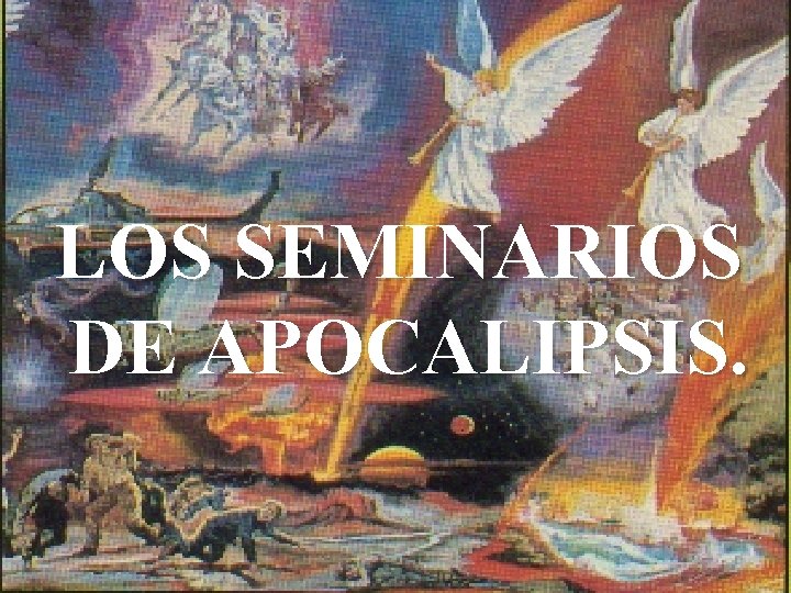 LOS SEMINARIOS DE APOCALIPSIS. 