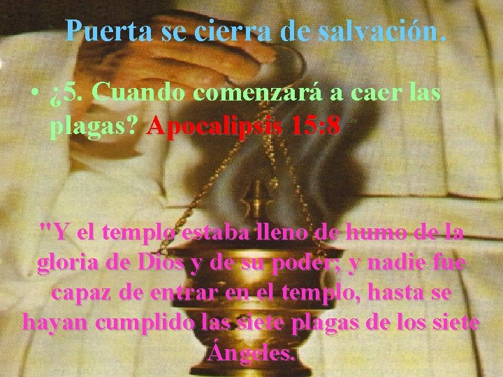 Puerta se cierra de salvación. • ¿ 5. Cuando comenzará a caer las plagas?