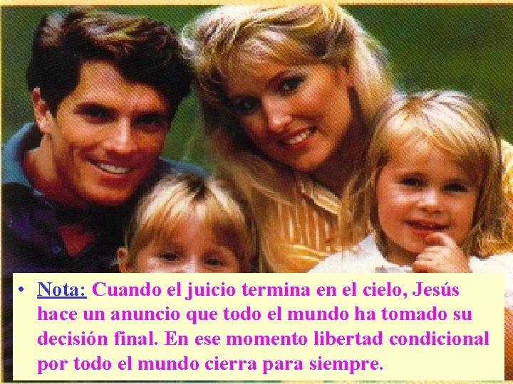  • Nota: Cuando el juicio termina en el cielo, Jesús hace un anuncio