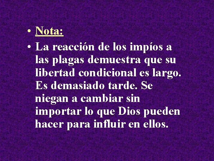  • Nota: • La reacción de los impíos a las plagas demuestra que