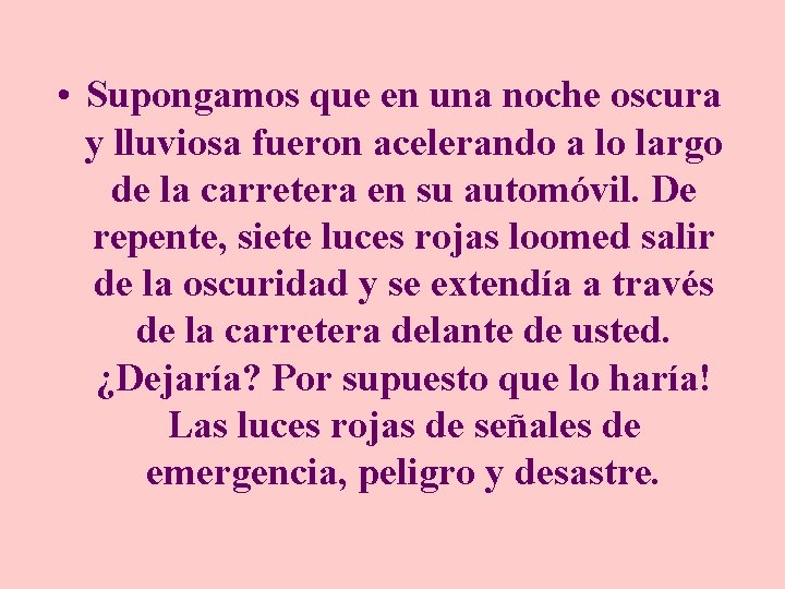  • Supongamos que en una noche oscura y lluviosa fueron acelerando a lo