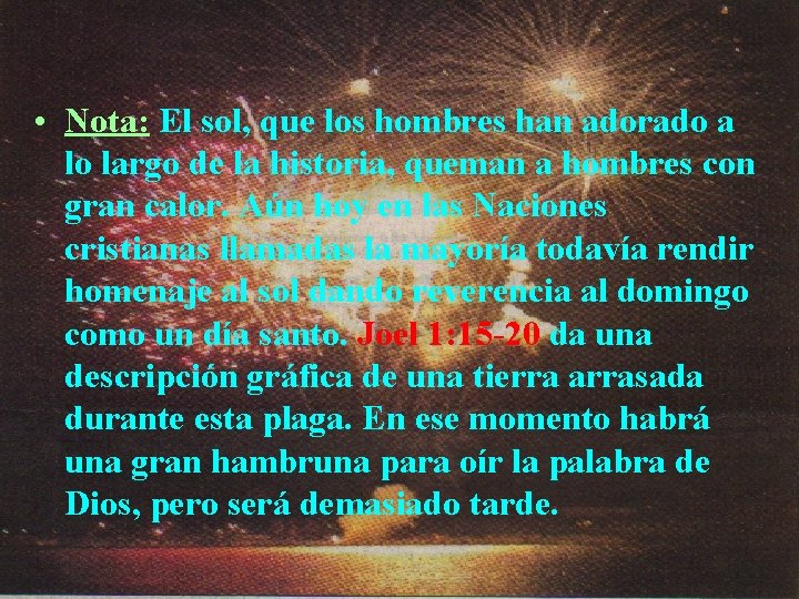  • Nota: El sol, que los hombres han adorado a lo largo de