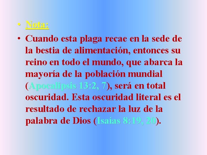  • Nota: • Cuando esta plaga recae en la sede de la bestia