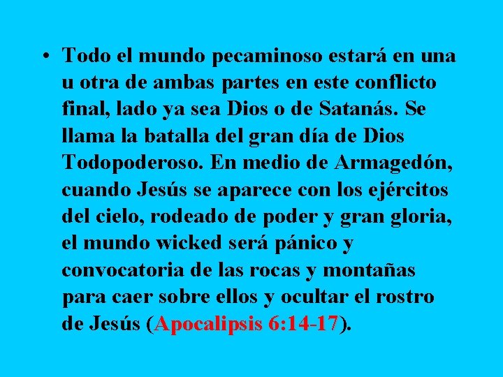  • Todo el mundo pecaminoso estará en una u otra de ambas partes