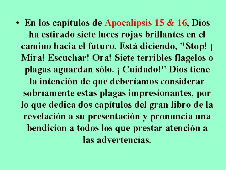  • En los capítulos de Apocalipsis 15 & 16, Dios ha estirado siete