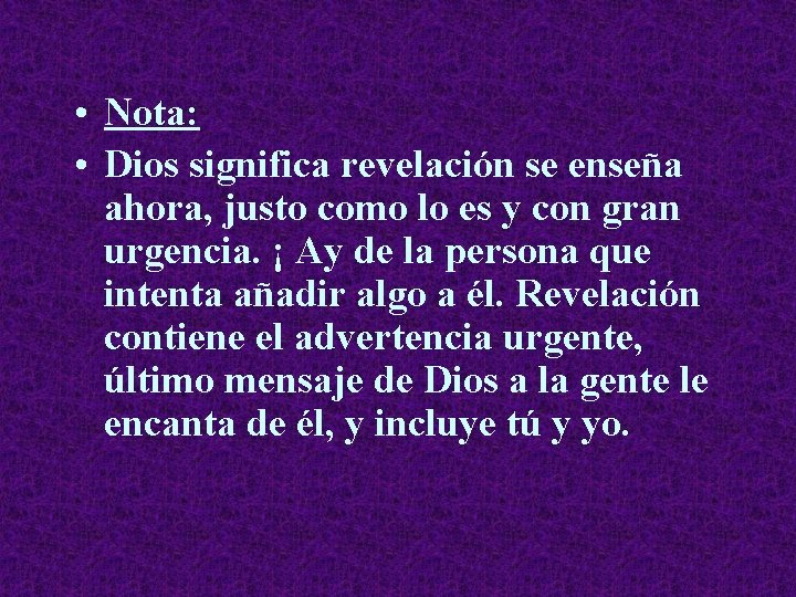  • Nota: • Dios significa revelación se enseña ahora, justo como lo es