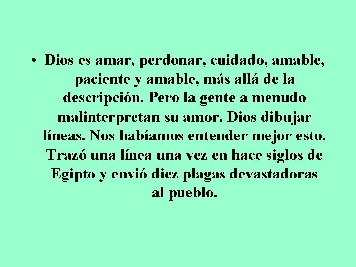  • Dios es amar, perdonar, cuidado, amable, paciente y amable, más allá de