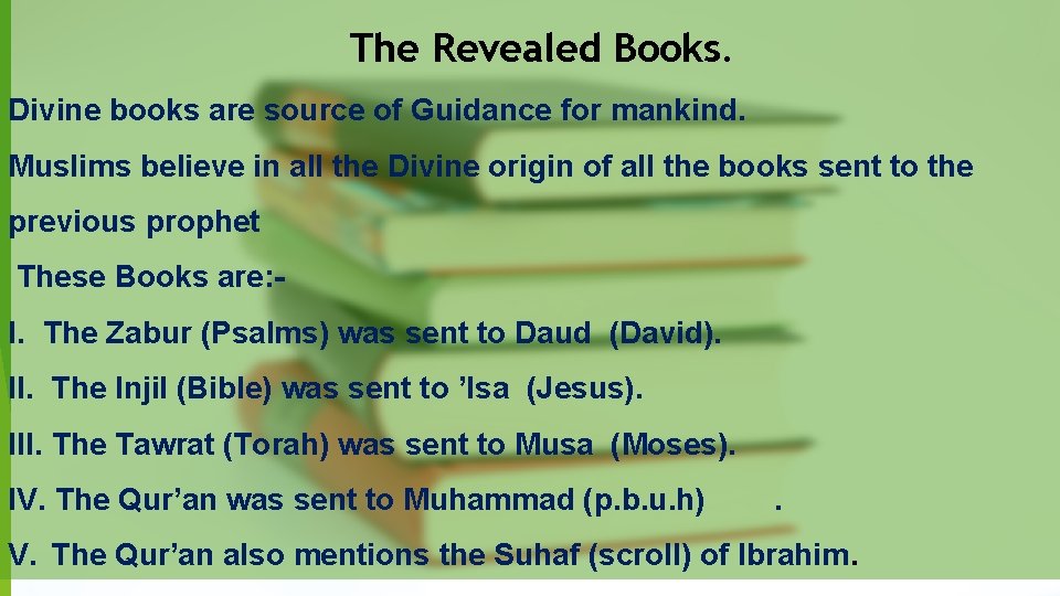 The Revealed Books. Divine books are source of Guidance for mankind. Muslims believe in