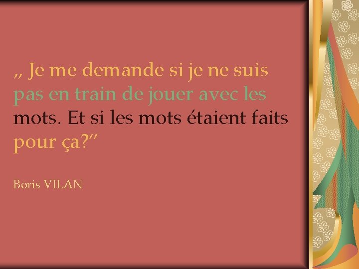 „ Je me demande si je ne suis pas en train de jouer avec