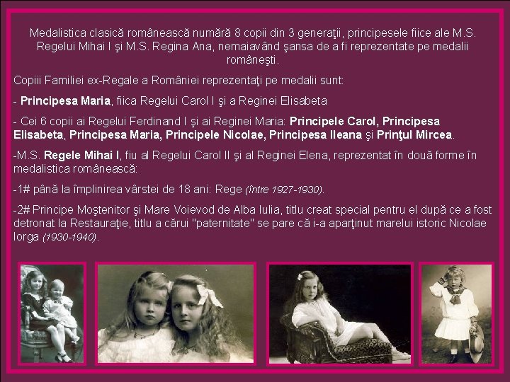 Medalistica clasică românească numără 8 copii din 3 generaţii, principesele fiice ale M. S.