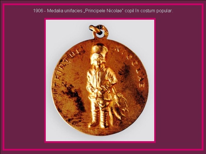 1906 - Medalia unifacies „Principele Nicolae” copil în costum popular. 