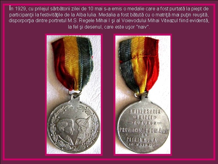 În 1929, cu prilejul sărbătorii zilei de 10 mai s-a emis o medalie care