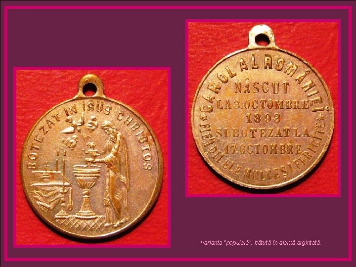 varianta "populară", bătută în alamă argintată. 