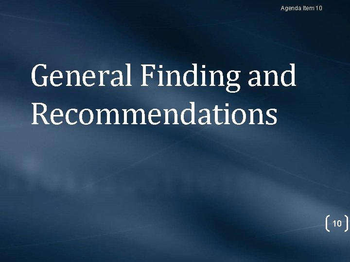 Agenda Item 10 General Finding and Recommendations 10 