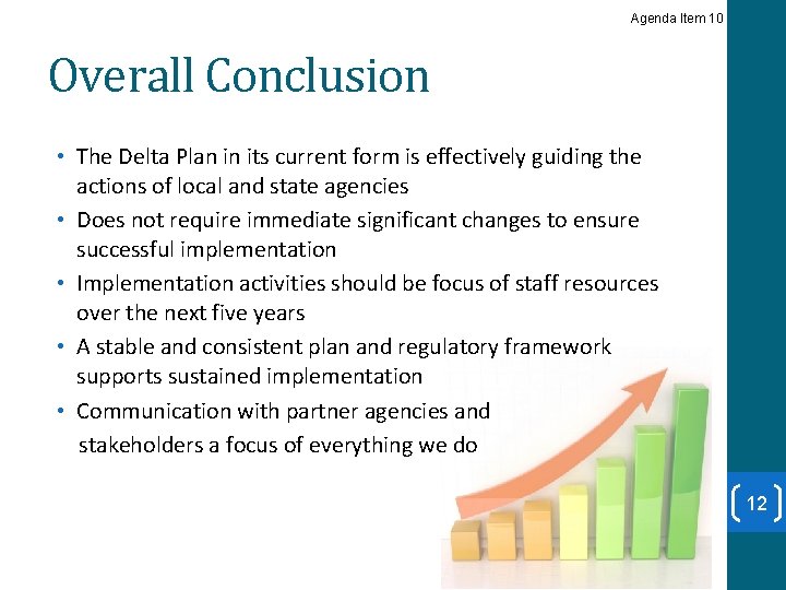 Agenda Item 10 Overall Conclusion • The Delta Plan in its current form is