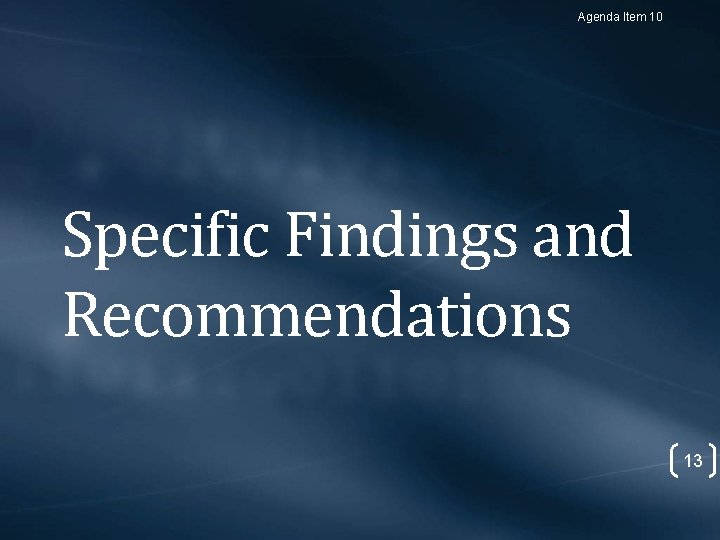 Agenda Item 10 Specific Findings and Recommendations 13 