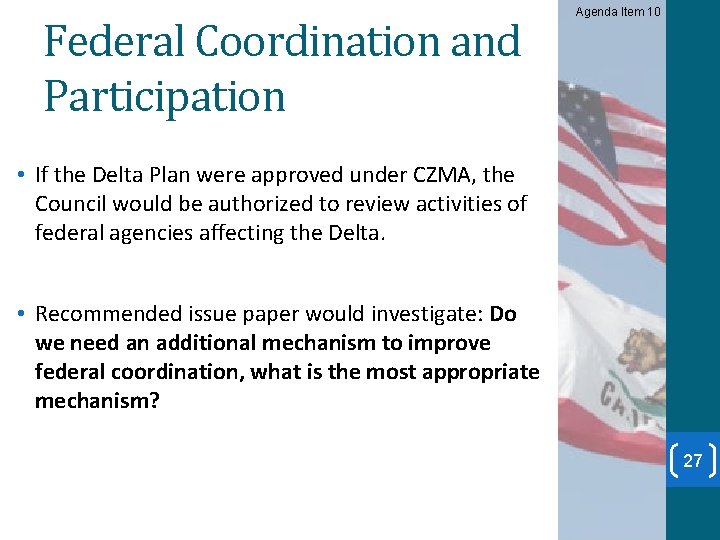 Federal Coordination and Participation Agenda Item 10 • If the Delta Plan were approved