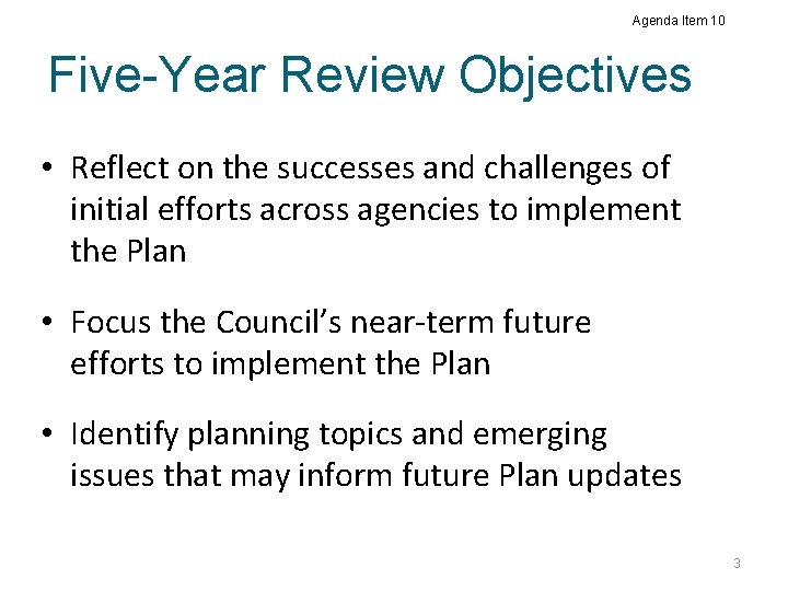 Agenda Item 10 Five-Year Review Objectives • Reflect on the successes and challenges of