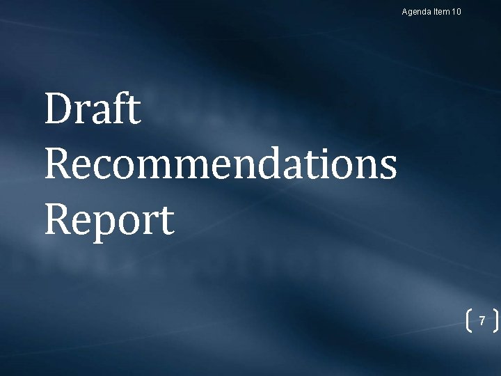 Agenda Item 10 Draft Recommendations Report 7 