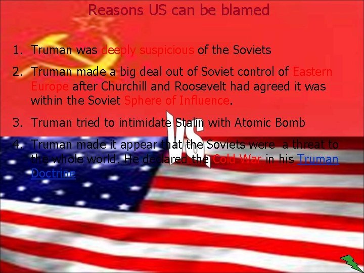 Reasons US can be blamed 1. Truman was deeply suspicious of the Soviets 2.