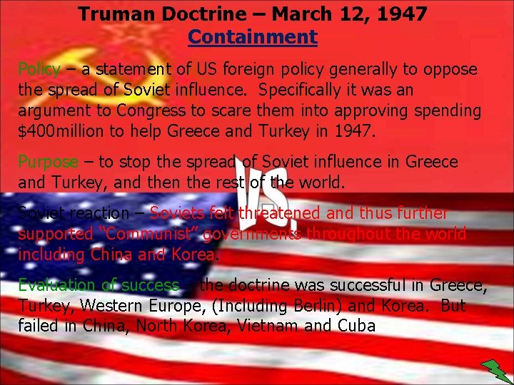 Truman Doctrine – March 12, 1947 Containment Policy – a statement of US foreign