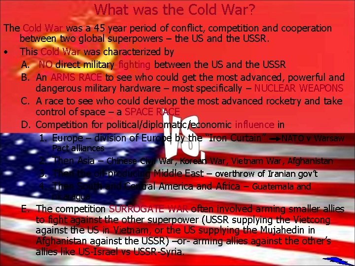 What was the Cold War? The Cold War was a 45 year period of