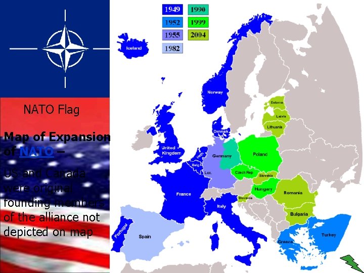 NATO Flag Map of Expansion of NATO – US and Canada were original founding