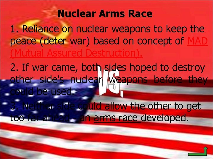 Nuclear Arms Race 1. Reliance on nuclear weapons to keep the peace (deter war)