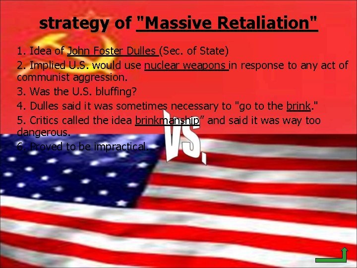 strategy of "Massive Retaliation" 1. Idea of John Foster Dulles (Sec. of State) 2.