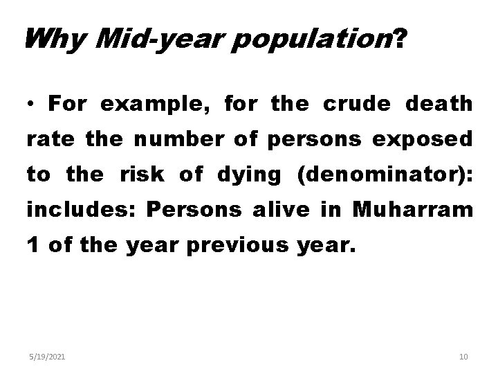 Why Mid-year population? • For example, for the crude death rate the number of